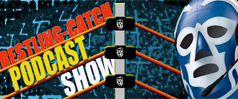 Wrestling-Catch Podcast Show